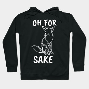 Oh for Fox Sake. Joke, Humor, Funny Saying Quote, Fun Phrase Hoodie